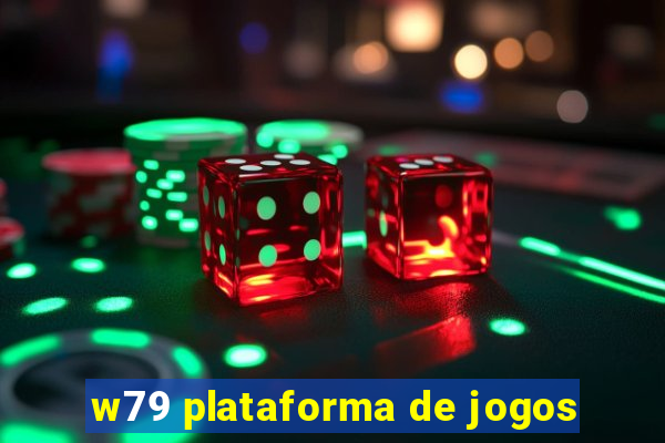 w79 plataforma de jogos